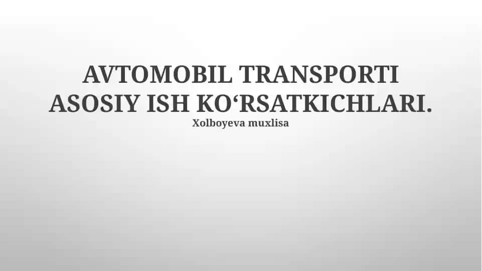 AVTOMOBIL TRANSPORTI ASOSIY ISH KO‘RSATKICHLARI