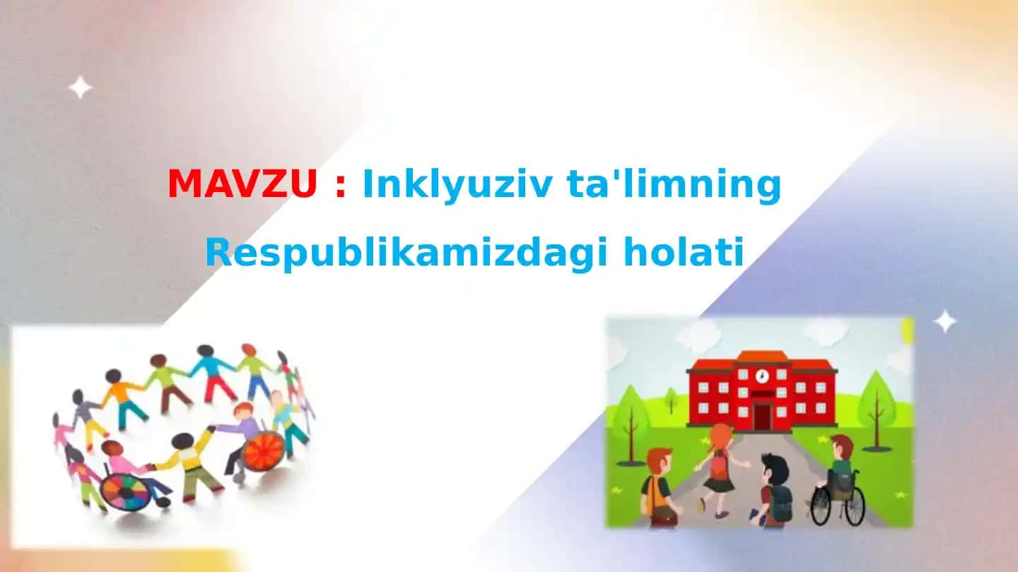 Inklyuziv ta'limning Respublikamizdagi holati