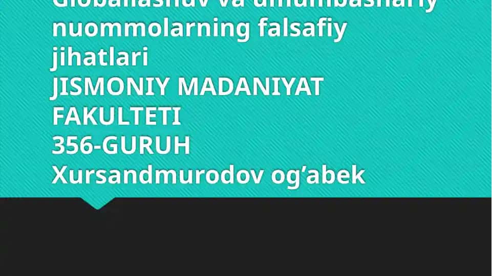 Globallashuv va umumbashariy nuommolarning falsafiy jihatlari