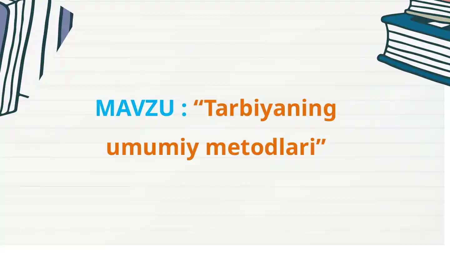 Tarbiyaning umumiy metodlari