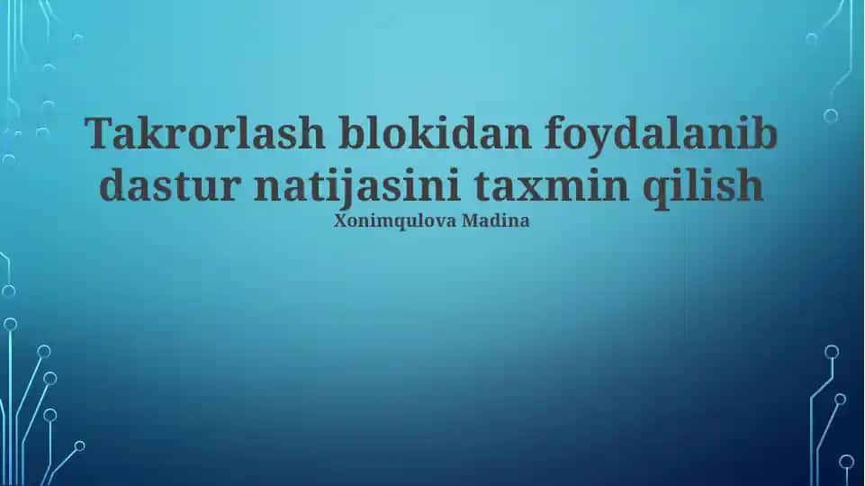 Takrorlash blokidan foydalanib dastur natijasini taxmin qilish