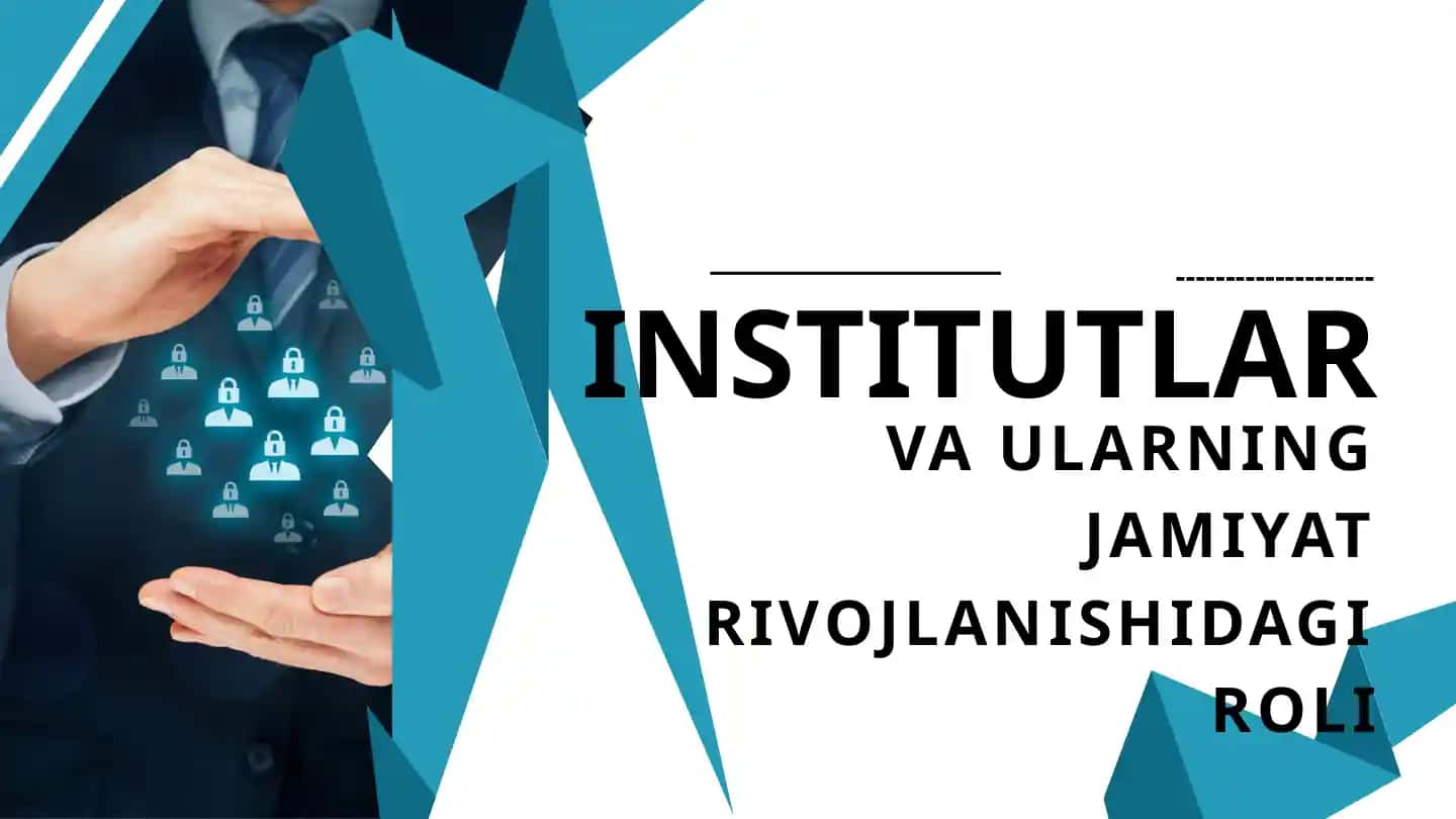Institutlar va ularning jamiyat rivojlanishidagi roli