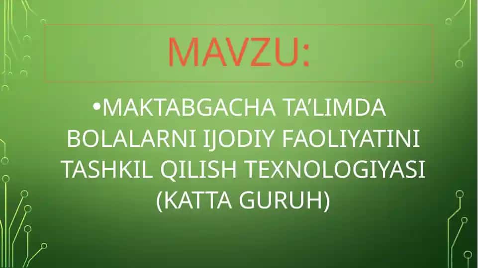 MAKTABGACHA TA’LIMDA BOLALARNI IJODIY FAOLIYATINI TASHKIL QILISH TEXNOLOGIYASI (KATTA GURUH)