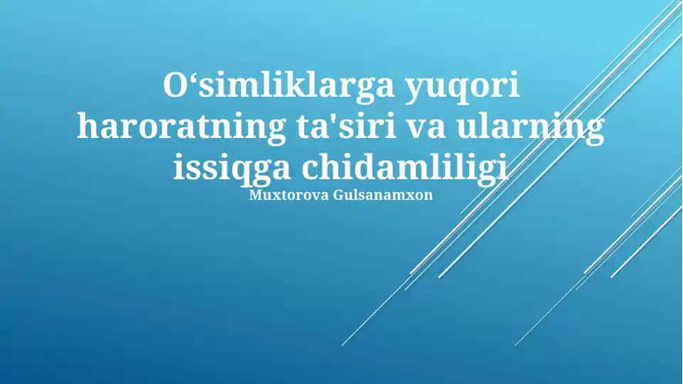 Oʻsimliklarga yuqori haroratning ta'siri va ularning issiqga chidamliligi