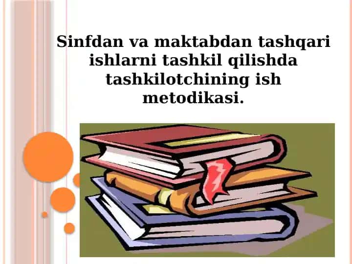 Sinfdan va maktabdan tashqari ishlarni tashkil qilishda tashkilotchining ish metodikasi