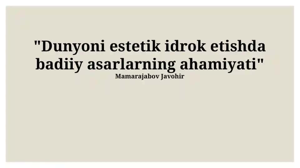 Dunyoni estetik idrok etishda badiiy asarlarning ahamiyati
