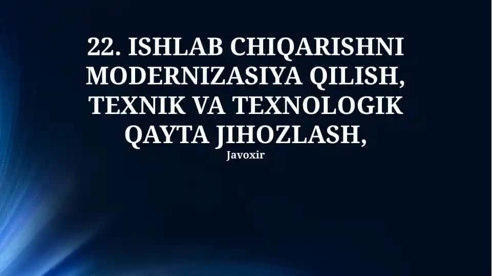 ISHLAB CHIQARISHNI MODERNIZASIYA QILISH, TEXNIK VA TEXNOLOGIK QAYTA JIHOZLASH