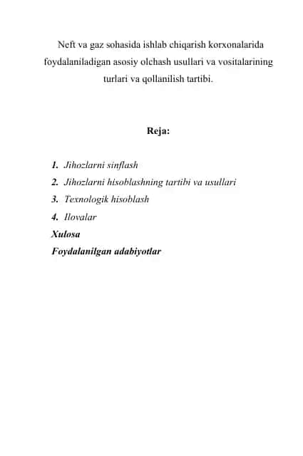 Neft va gaz sohasida ishlab chiqarish korxonalarida foydalaniladigan asosiy olchash usullari va vositalarining turlari va qollanilish tartibi