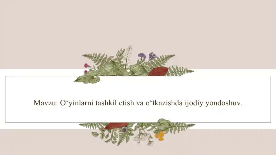 O'yinlarni tashkilotish va o'tkazishda ijodiy dostuv