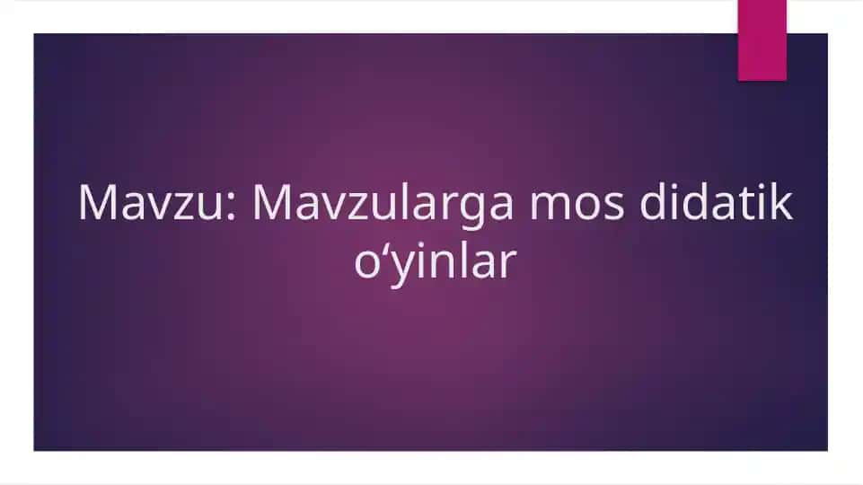 Mavzularga mos didatik oʻyinlar