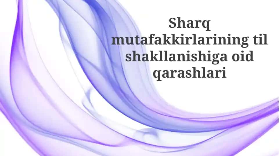 Sharq mutafakkirlarining til shakllanishiga oid qarashlari