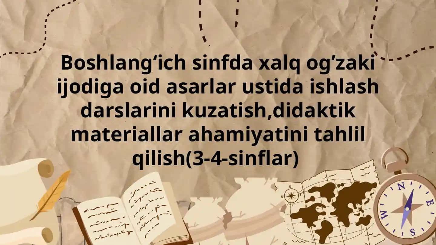 Boshlang‘ich sinfda xalq og’zaki ijodiga oid asarlar ustida ishlash darslarini kuzatish,didaktik materiallar ahamiyatini tahlil qilish(3-4-sinflar)