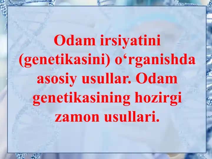 Odam irsiyatini o‘rganish asosiy usullar