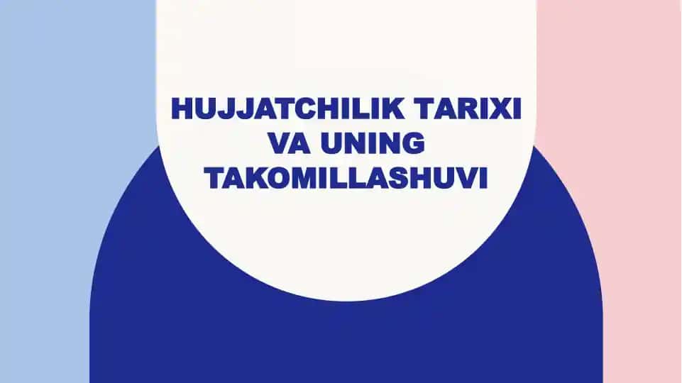 Hujjatchilik Tarixi va uning takomillashuvi
