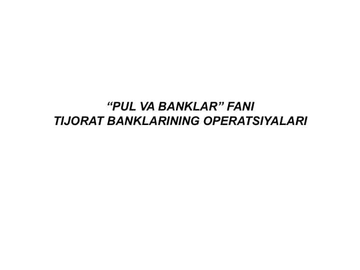 “PUL VA BANKLAR” FANITIJORAT BANKLARINING OPERATSIYALARI