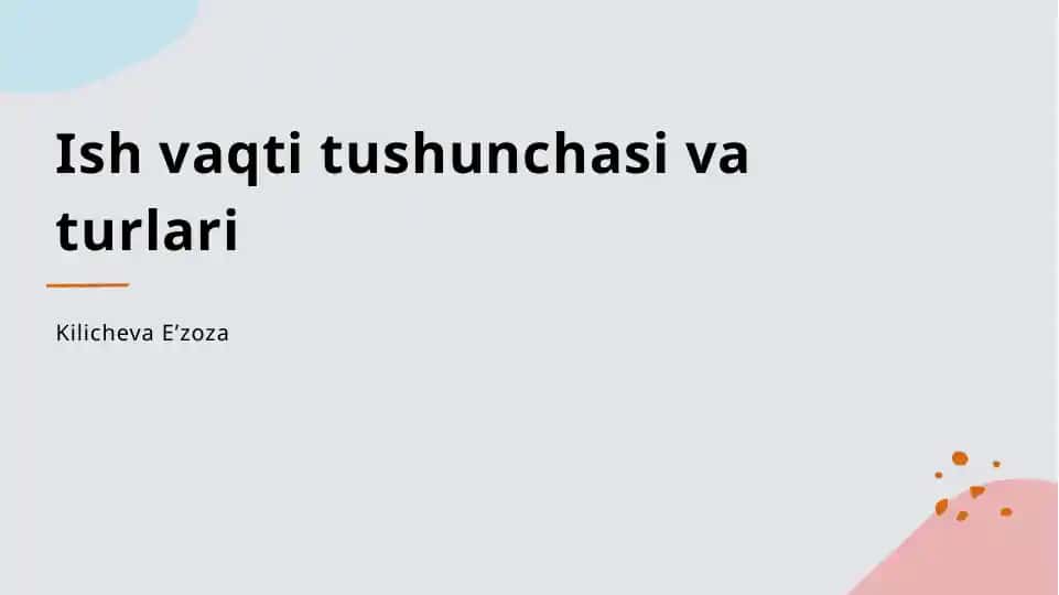 Ish vaqti tushunchasi va turlari