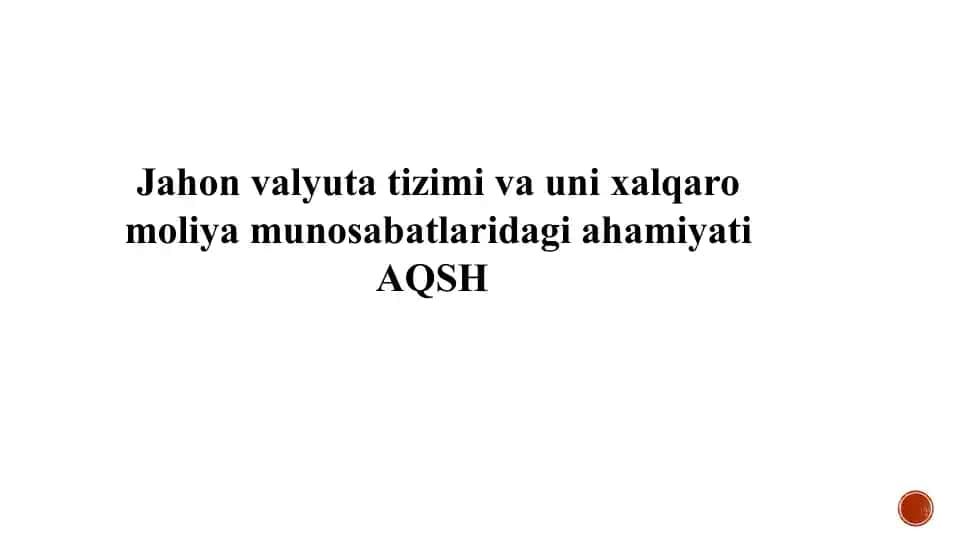 Jahon valyuta tizimi va uni xalqaro moliya munosabatlaridagi ahamiyati