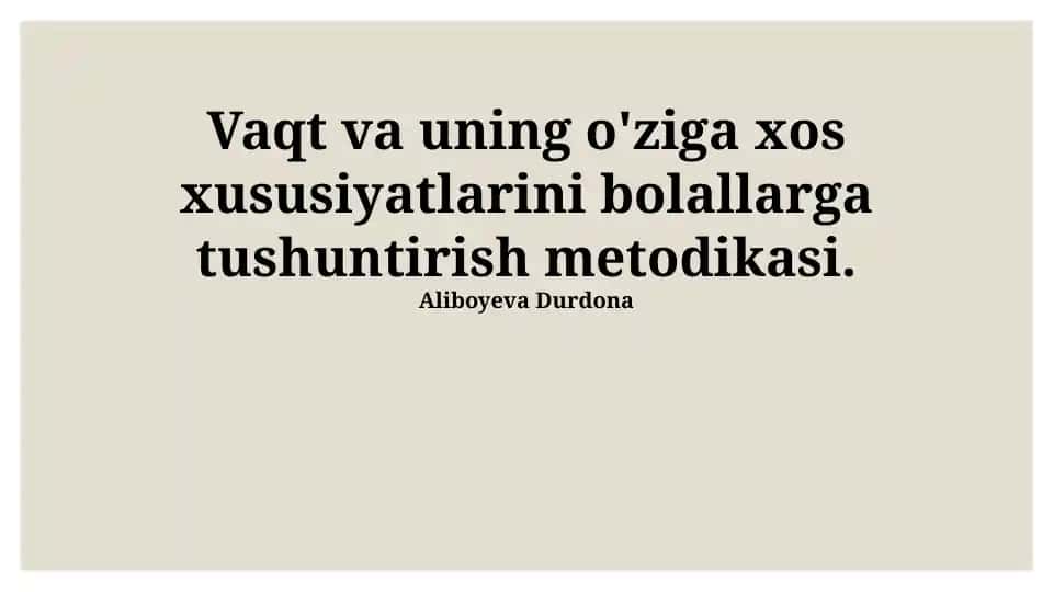 Vaqt va uning o'ziga xos xususiyatlarini bolallarga tushuntirish metodikasi