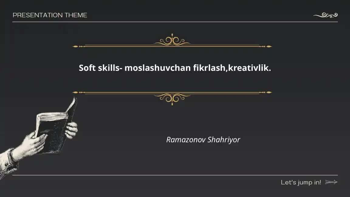 Soft skills- moslashuvchan fikrlash, kreativlik.