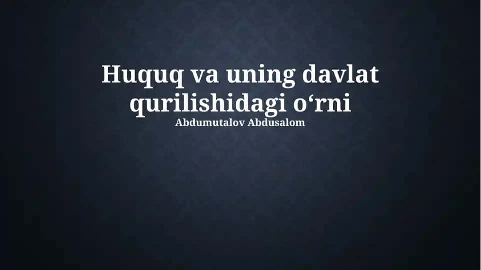 Huquq va uning davlat qurilishidagi oʻrni