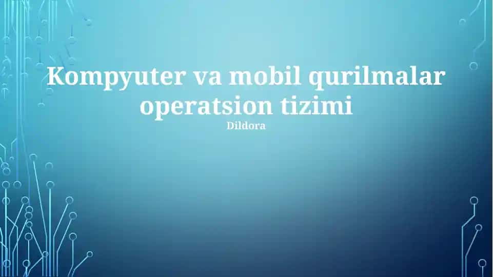 Kompyuter va mobil qurilmalar operatsion tizimi