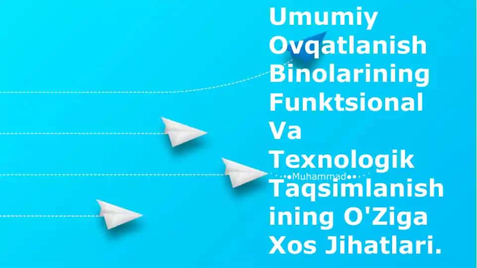 Umumiy Ovqatlanish Binolarining Funktsional Va Texnologik Taqsimlanishining O'Ziga Xos Jihatlari