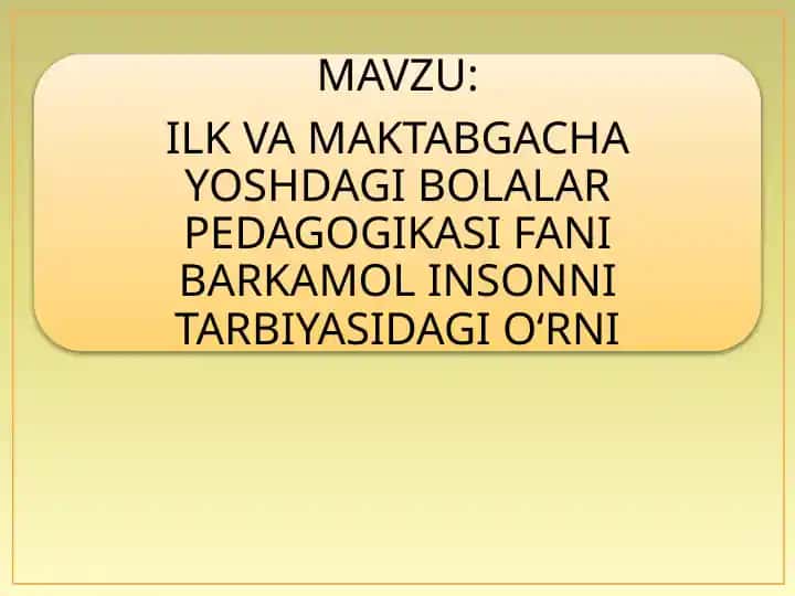 Ilk va maktabgacha yoshdagi bolalar pedagogikasi