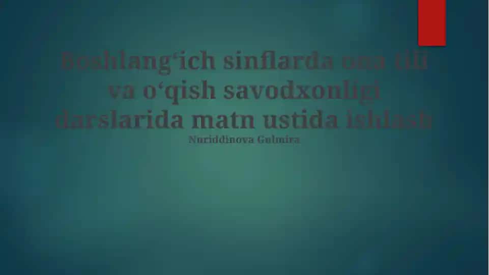 Boshlangʻich sinflarda ona tili va oʻqish savodxonligi darslarida matn ustida ishlash