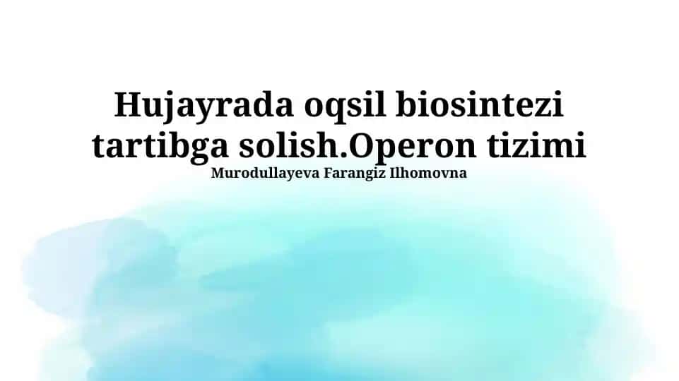Operon tizimi va hujayrada oqsil biosintezi regulyatsiyasi