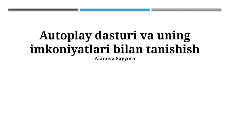 Autoplay dasturi va uning imkoniyatlari bilan tanishish