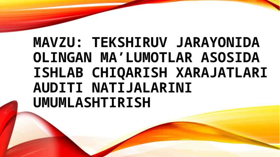 Ishlab chiqarish xarajatlari auditi natijalarini umumlashtirish