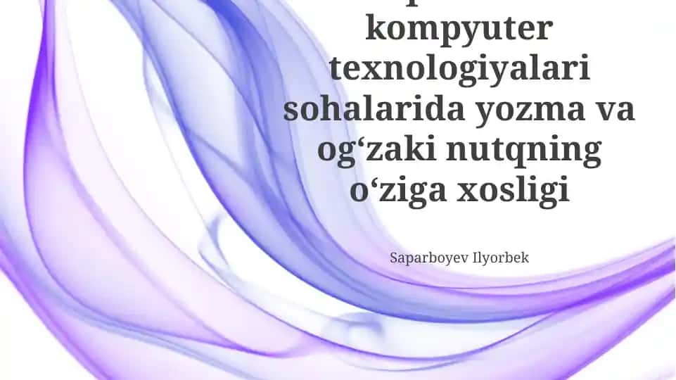 Aniq fanlar va kompyuter texnologiyalari sohalarida yozma va ogʻzaki nutqning oʻziga xosligi