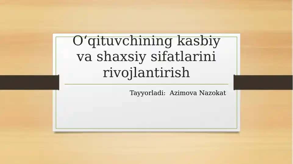 Oʻqituvchining kasbiy va shaxsiy sifatlarini rivojlantirish