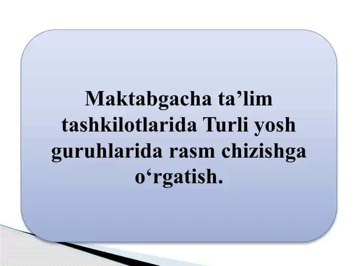 Maktabgacha ta’lim tashkilotlarida Turli yosh guruhlarida rasm chizishga о‘rgatish.