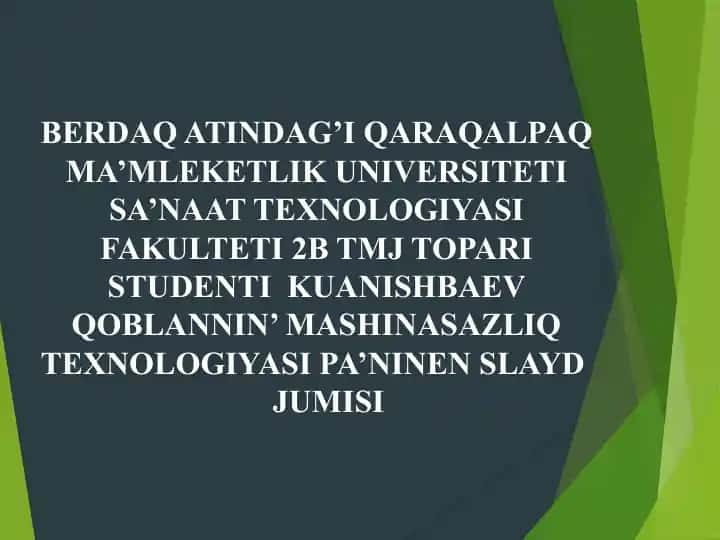Kuanishbaev Qoblannin’ Mashinasazliq Texnologiyasi Pa'ninen Slaydjumisi