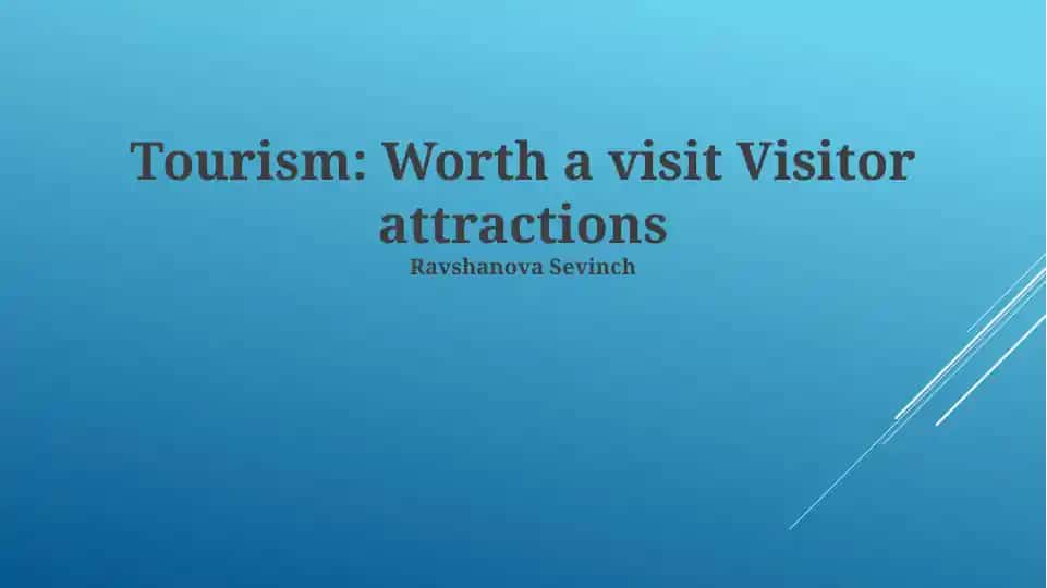 Tourism: Worth a visit Visitor attractions