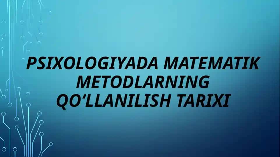 Psixologiyada matematik metodlarning qo‘llanilish tarixi