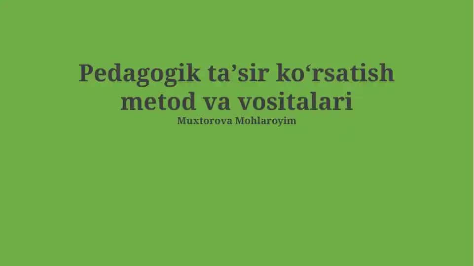 Pedagogik taʼsir koʻrsatish metod va vositalari