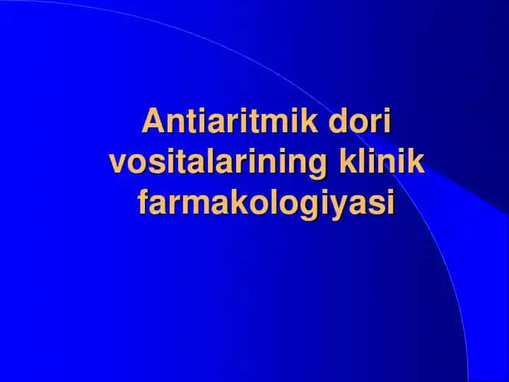 Antiaritmik dori vositalarining klinik farmakologiyasi