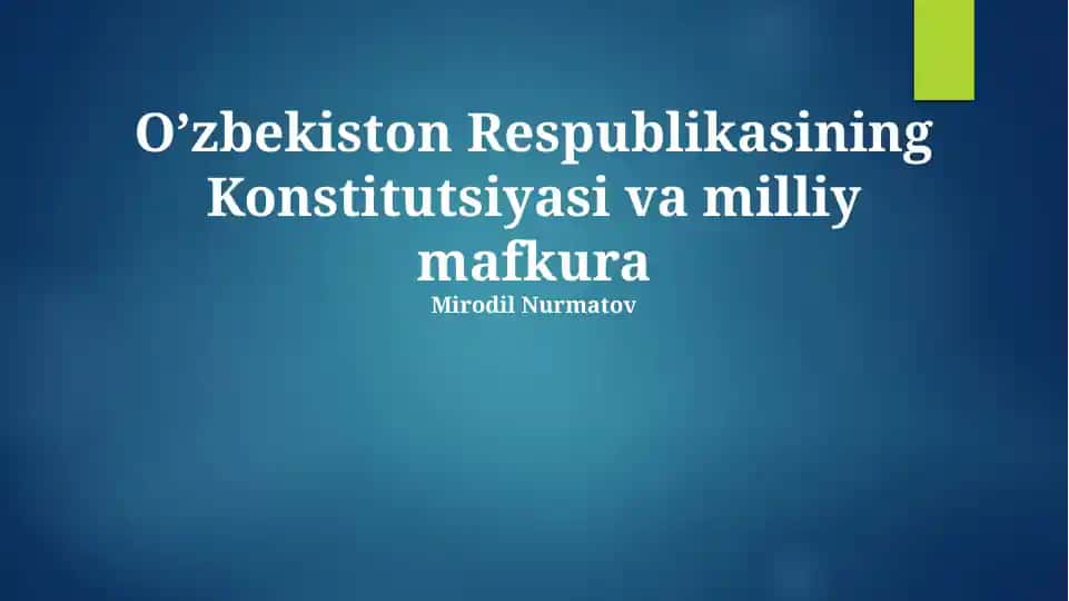 O'zbekiston Respublikasining Konstitutsiyasi va milliy mafkura
