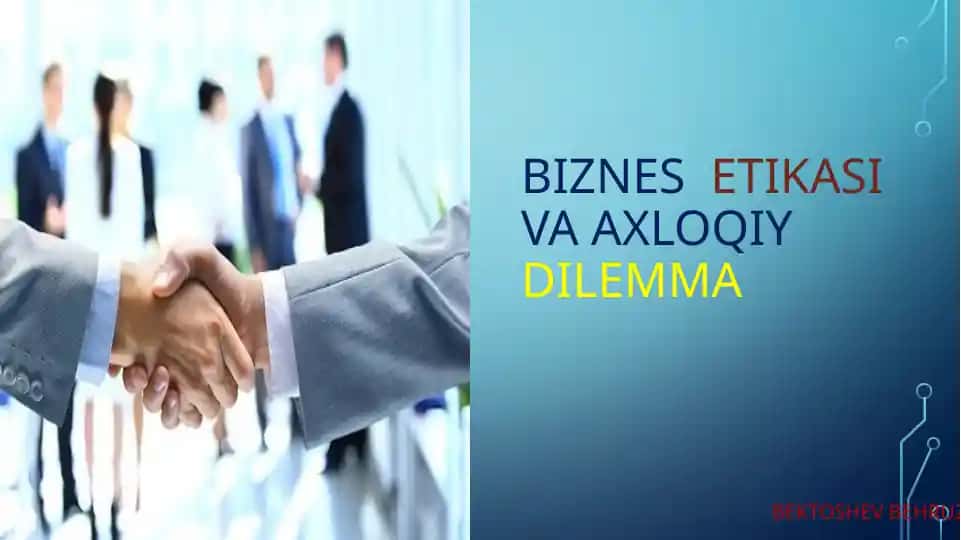 Biznes etikasi va axloqiy dilemma