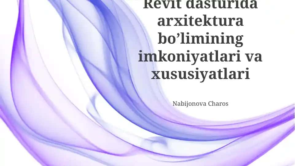 Revit dasturida arxitektura bo’limining imkoniyatlari va xususiyatlari