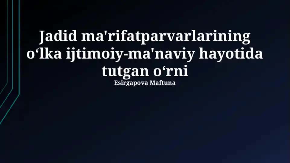 Jadid ma'rifatparvarlarining oʻlka ijtimoiy-ma'naviy hayotida tutgan oʻrni