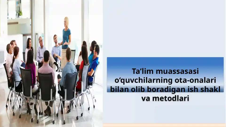 Ta’lim muassasasi o‘quvchilarning ota-onalaribi lanolib boradigan ish shakl va metodlari