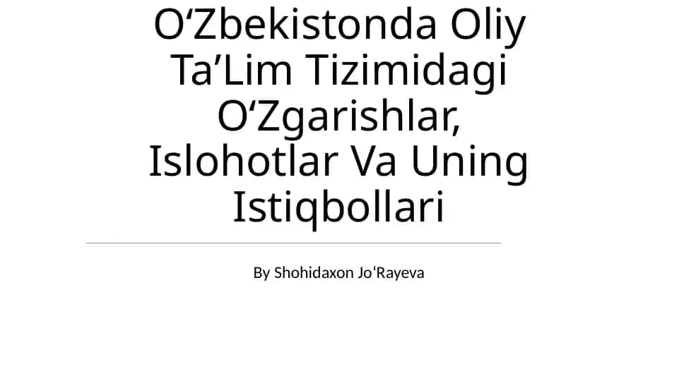 Oʻzbekistonda Oliy TaʼLim Tizimidagi OʻZgarishlar, Islohotlar Va Uning Istiqbollari