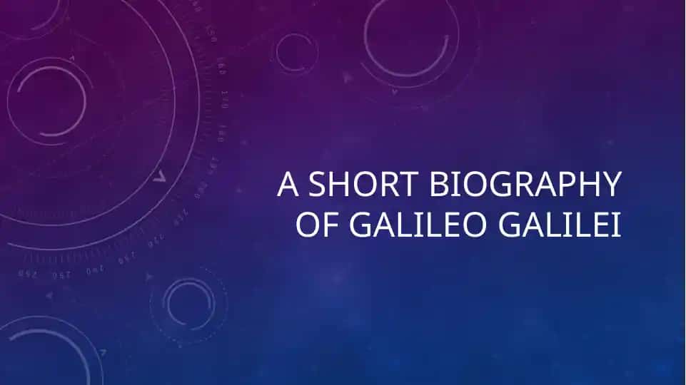 A SHORT BIOGRAPHY OF GALILEO GALILEI