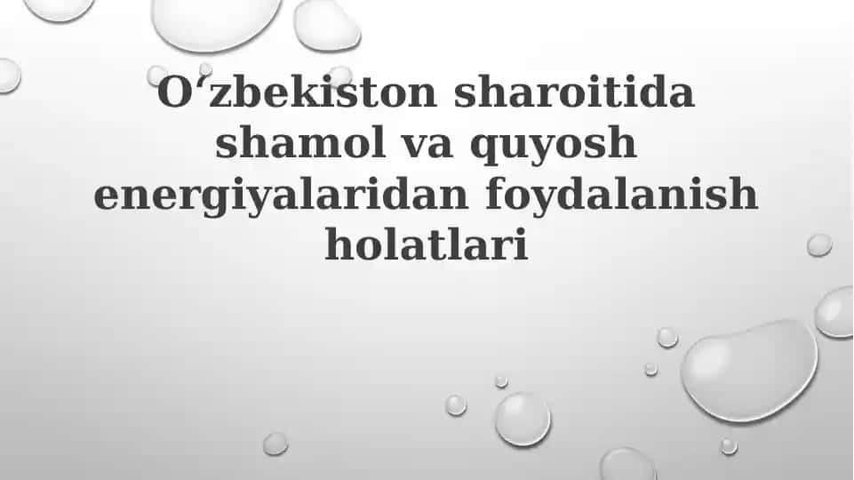 Oʻzbekiston sharoitida shamol va quyosh energiyalaridan foydalanish holatlari