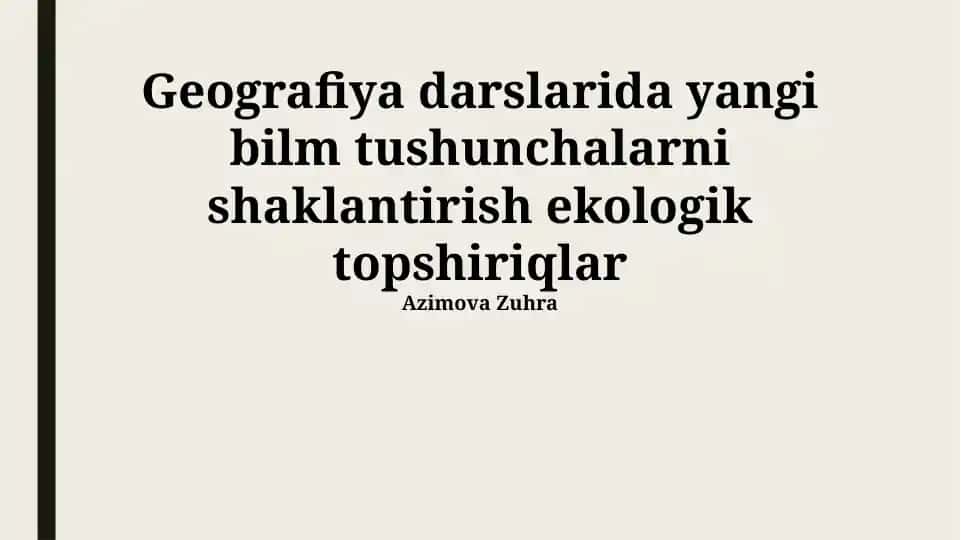 Geografiya darslarida yangi bilim tushunchalarni shakllantirish: ekologik topshiriqlar