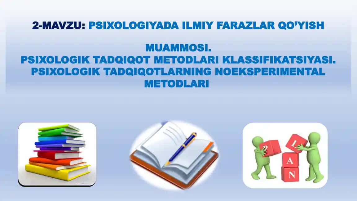 PSIXOLOGIYADA ILMIY FARAZLAR QO’YISH MUAMMOSI