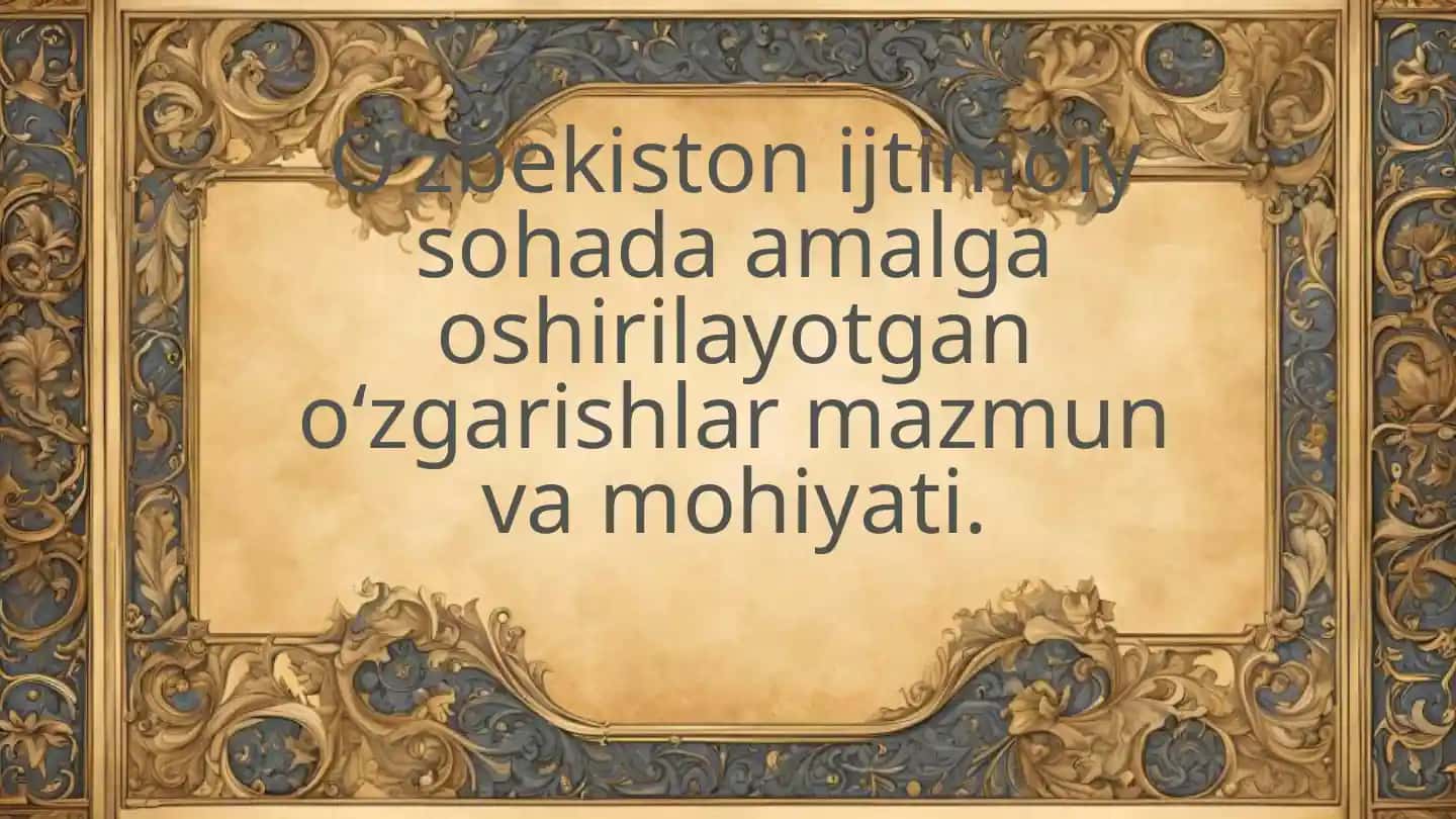 Oʻzbekiston ijtimoiy sohada amalga oshirilayotgan oʻzgarishlar mazmun va mohiyati